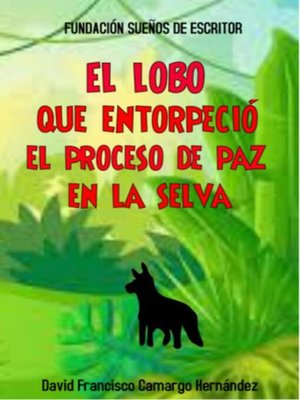 cover image of El Lobo Que Entorpeció El Proceso De Paz En La Selva